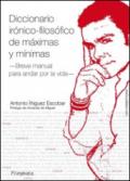 Diccionario irónico-filosófico de máximas y mínimas: Breve manual para andar por la vida (Spanish Edition)
