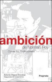 La ambición de Norman Roy: Contra los ‘Profesionales’ (Spanish Edition)