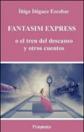 Fantasim Express : o el tren del descanso y otros cuentos (Spanish Edition)