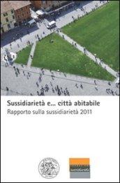 Sussidiarietà e... città abitabile. Rapporto sulla sussidiarietà 2011