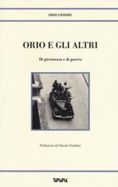 Orio e gli altri. Di giovinezza e di guerra