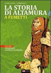 La storia di Altamura a fumetti. 1.Dai dinosauri alle masserie del '900