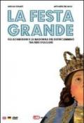 La festa grande. Gli altamurani e la Madonna del Buoncammino, tra fede e folclore. Con CD-ROM. Ediz. italiana, inglese e tedesca