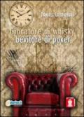 Giocatore di Whisky, bevitore di poker