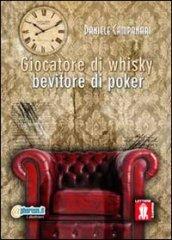 Giocatore di Whisky, bevitore di poker