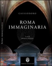 Cassiodoro, Roma immaginaria. Le Variae e l'Italia di Teoderico tra rimpianto e speranza