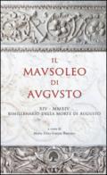 Il Mausoleo di Augusto. Monumento funebre e testamento epigrafico del res gestae divi augusti. Con DVD