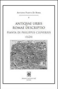 Antiquae urbis Romae descriptio (1624). Pianta di Philippus Cluverius. Con cartina