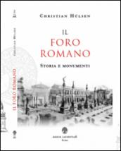 Il Foro Romano. Storia e monumenti