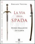 La via della spada. Honjo Masamune - Excalibur