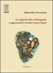 Le ragioni del contingente. La saggezza pratica tra Aristotele e Tommaso d'Aquino