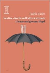 Sentire ciò che nell'altro è vivente. L'amore nel giovane Hegel