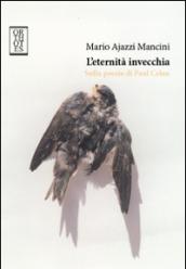 L' eternità invecchia. Sulla poesia di Paul Celan