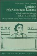 L'origine della campagna romana. Casali, castelli e villaggi nel Xii e XIII secolo