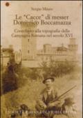 Le «cacce» di messer Domenico Boccamazza. Contributo alla topografia della Campagna romana nel secolo XVI. Con CD-ROM