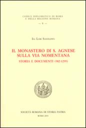 Il monastero di S. Agnese sulla via Nomentana. Storia e documenti (982-1299)