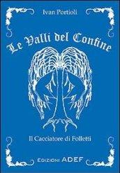 Le valli del confine. Il cacciatore di Folletti