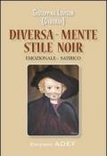 Diversa-mente stile noir. Emozionale. Satirico