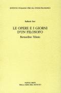 Le opere e i giorni d'un filosofo. Bernardino Telesio