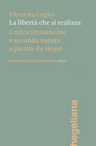 La libertà che si realizza. Critica immanente e seconda natura a partire da Hegel