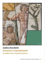 Il maestro e il pandemonio. Tre studi su Vico e il pensiero francese