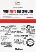 Auto-aiuto nei conflitti. Modelli, esercizi, metodi pratici