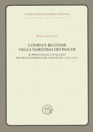 Uomini e bestiami nella Maremma dei Paschi. Il processo al cavallaro Pietro di Mariano da Marciano (1578-1579)