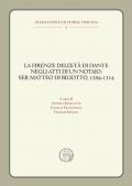 La Firenze dell'età di Dante negli atti di un notaio: Ser Matteo di Biliotto, 1294-1314