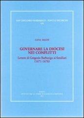 Governare la diocesi nei conflitti. Lettere di Gregorio Barbarigo ai familiari (1671-1676)