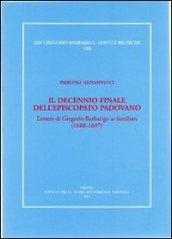 Il decennio finale dell'episcopato padovano. Lettere di Gregorio Barbarigo ai familiari (1688-1697)