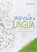 Parole e lingua. Grammatica italiana. Per le Scuole superiori. Con e-book. Con espansione online