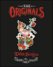 The originals. Tattoo designs by David Gibson, Bill Loika, Daniel Sawyer. Ediz. illustrata