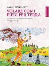 Volare con i piedi per terra. Pratiche quotidiane per un armonico sviluppo dell'ego