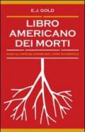 Libro americano dei morti. Guida all'arte del morire per l'uomo occidentale