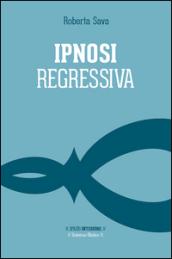 Ipnosi regressiva. Il viaggio esplorativo