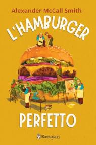 L'hamburger perfetto. Ediz. ad alta leggibilità