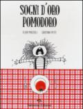 Sogni d'oro pomodoro. Ediz. illustrata