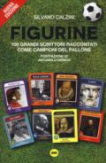 Figurine. I grandi scrittori raccontati come campioni del pallone