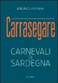 Carrasegare. Carnevali di Sardegna