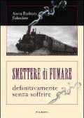 Smettere di fumare. Definitivamente senza soffrire