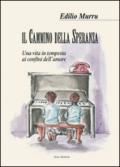 Il cammino della speranza. Una vita in tempesta ai confini dell'amore