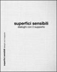 Superfici sensibili. Dialoghi con il supporto