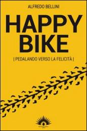 Happy bike. Pedalando verso la felicità