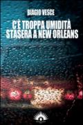 C'è troppa umidità stasera a New Orleans