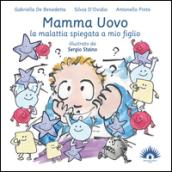 Mamma uovo. La malattia spiegata a mio figlio