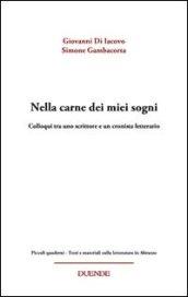 Nella carne dei miei sogni. Colloqui tra uno scrittore e un cronista letterario