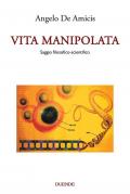 Vita manipolata. Saggio filosofico-scientifico