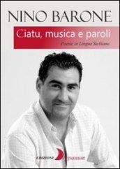 Ciatu, musica e paroli. Poesie in lingua siciliana