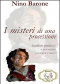 I misteri di una processione. Aneddoti, paradossi e retroscena tra realtà e satira