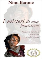 I misteri di una processione. Aneddoti, paradossi e retroscena tra realtà e satira